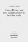 Image for History, Ideology and Bible Interpretation in the Dead Sea Scrolls: Collected Studies