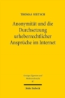 Image for Anonymitat und die Durchsetzung urheberrechtlicher Anspruche im Internet : Grundrechtliche Positionen im Spannungsfeld
