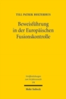 Image for Beweisfuhrung in der Europaischen Fusionskontrolle : Regelungserfordernis und Regelungsbestand im Spannungsfeld von Wahrheit und Wahrscheinlichkeit