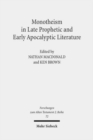 Image for Monotheism in Late Prophetic and Early Apocalyptic Literature : Studies of the Sofja Kovalevskaja Research Group on Early Jewish Monotheism Vol. III