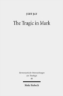 Image for The Tragic in Mark : A Literary-Historical Interpretation
