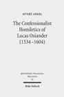 Image for The Confessionalist Homiletics of Lucas Osiander (1534-1604) : A Study of a South-German Lutheran Preacher in the Age of Confessionalization