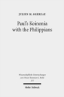 Image for Paul&#39;s Koinonia with the Philippians : A Socio-Historical Investigation of a Pauline Economic Partnership