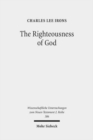 Image for The Righteousness of God : A Lexical Examination of the Covenant-Faithfulness Interpretation