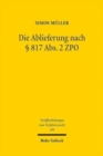 Image for Die Ablieferung nach  817 Abs.2 ZPO