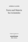 Image for Form und Materie bei Aristoteles : Vorarbeiten zu einer Interpretation der Substanzbucher