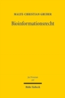 Image for Bioinformationsrecht : Zur Persoenlichkeitsentfaltung des Menschen in technisierter Verfassung