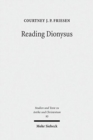 Image for Reading Dionysus : Euripides&#39; Bacchae and the Cultural Contestations of Greeks, Jews, Romans, and Christians