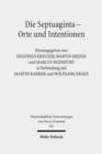 Image for Die Septuaginta - Orte und Intentionen : 5. Internationale Fachtagung veranstaltet von Septuaginta Deutsch (LXX.D), Wuppertal 24.-27. Juli 2014