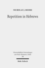 Image for Repetition in Hebrews : Plurality and Singularity in the Letter to the Hebrews, Its Ancient Context, and the Early Church