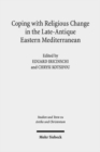 Image for Coping with Religious Change in the Late-Antique Eastern Mediterranean