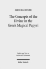Image for The Concepts of the Divine in the Greek Magical Papyri