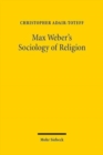 Image for Max Weber&#39;s Sociology of Religion