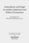 Image for Gottesdienst und Engel im antiken Judentum und fruhen Christentum