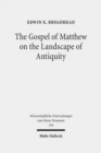 Image for The Gospel of Matthew on the Landscape of Antiquity