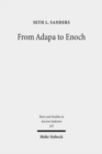 Image for From Adapa to Enoch : Scribal Culture and Religious Vision in Judea and Babylon