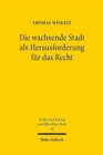 Image for Die wachsende Stadt als Herausforderung fur das Recht : Rechtliche Instrumente zum Erhalt und zur Schaffung heterogener Bevoelkerungsstrukturen in der Innenstadt