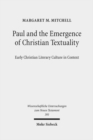 Image for Paul and the Emergence of Christian Textuality : Early Christian Literary Culture in Context. Collected Essays, Volume 1
