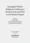 Image for Entangled Worlds: Religious Confluences between East and West in the Roman Empire