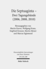 Image for Die Septuaginta : 1.-3. Internationale Fachtagung veranstaltet von Septuaginta Deutsch (LXX.D), Wuppertal 2006, 2008, 2010 -PAKET-