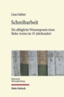 Image for Schreibarbeit : Die alltagliche Wissenspraxis eines Bieler Arztes im 19. Jahrhundert