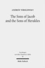 Image for The Sons of Jacob and the Sons of Herakles : The History of the Tribal System and the Organization of Biblical Identity