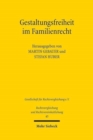 Image for Gestaltungsfreiheit im Familienrecht : Ergebnisse der 35. Tagung der Gesellschaft fur Rechtsvergleichung vom 10. bis 12. September 2015 in Bayreuth - Fachgruppe Zivilrecht