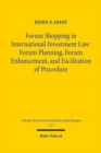 Image for Forum Shopping in International Investment Law : Forum Planning, Forum Enhancement, and Facilitation of Procedure - Assessment and Limits -