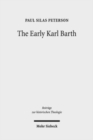 Image for The Early Karl Barth : Historical Contexts and Intellectual Formation 1905-1935