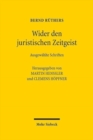 Image for Wider den juristischen Zeitgeist : Ausgewahlte Schriften