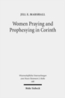 Image for Women Praying and Prophesying in Corinth : Gender and Inspired Speech in First Corinthians