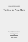 Image for The Case for Proto-Mark : A Study in the Synoptic Problem