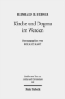 Image for Kirche und Dogma im Werden : Aufsatze zur Geschichte und Theologie des fruhen Christentums