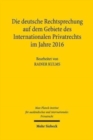 Image for Die deutsche Rechtsprechung auf dem Gebiete des Internationalen Privatrechts im Jahre 2016