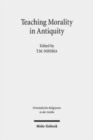 Image for Teaching Morality in Antiquity : Wisdom Texts, Oral Traditions, and Images