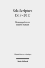 Image for Sola Scriptura 1517-2017 : Rekonstruktionen - Kritiken - Transformationen - Performanzen