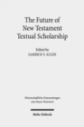 Image for The Future of New Testament Textual Scholarship