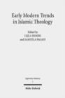Image for Early Modern Trends in Islamic Theology : &#39;Abd al-Ghani al-Nabulusi and His Network of Scholarship (Studies and Texts)