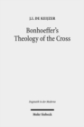 Image for Bonhoeffer&#39;s Theology of the Cross : The Influence of Luther in &quot;Act and Being&quot;