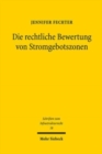 Image for Die rechtliche Bewertung von Stromgebotszonen : Am Beispiel der deutsch-oesterreichischen Gebotszone unter besonderer Berucksichtigung der CACM-Leitlinie