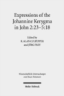 Image for Expressions of the Johannine Kerygma in John 2:23-5:18