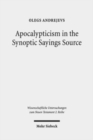 Image for Apocalypticism in the Synoptic Sayings Source : A Reassessment of Q&#39;s Stratigraphy