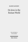 Image for On Jews in the Roman World : Collected Studies