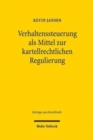 Image for Verhaltenssteuerung als Mittel zur kartellrechtlichen Regulierung