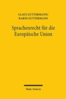 Image for Sprachenrecht fur die Europaische Union : Wohlstand, Referenzsprachensystem und Rechtslinguistik