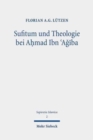 Image for Sufitum und Theologie bei Ahmad Ibn &#39;AGiba : Eine Studie zur Methode des Religionsbegriffs