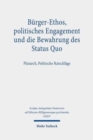 Image for Burger-Ethos, politisches Engagement und die Bewahrung des Status Quo : Plutarch, Politische Ratschlage