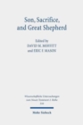 Image for Son, Sacrifice, and Great Shepherd : Studies on the Epistle to the Hebrews