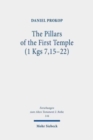 Image for The Pillars of the First Temple (1 Kgs 7,15-22) : A Study from Ancient Near Eastern, Biblical, Archaeological, and Iconographic Perspectives