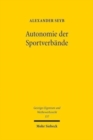 Image for Autonomie der Sportverbande : Eine Untersuchung zu wettbewerbsrechtlichen Grenzen der Sportverbandsautonomie insbesondere im Verhaltnis gegenuber Dritten